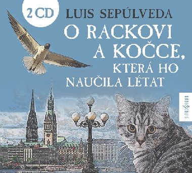 O rackovi a koce, kter ho nauila ltat - 2 CD - Luis Seplveda; Ivan Trojan; Klra Sedlkov Oltov; Jan Vondrek