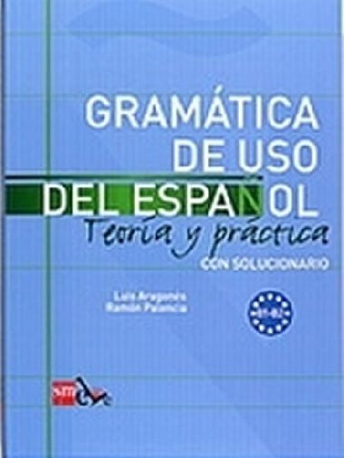 Gramatica de Uso Del Espanol B1-b2 Teora Y Prctica Con Solucionario - Aragons Luis
