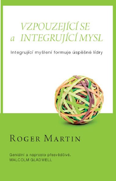 Vzpouzejícího se a integrující mysl - Integrující myšlení formuje úspěšné lídry - Martin Roger