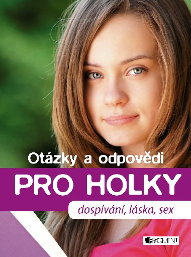 Otzky a odpovdi PRO HOLKY - dospvn, lska, sex - Hirscher Petra