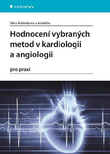 Hodnocen vybranch metod v kardiologii a angiologii pro praxi - Vra Admkov