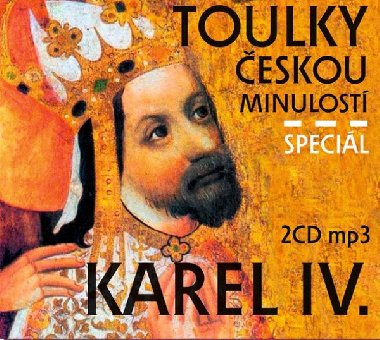 Toulky českou minulostí Speciál Karel IV. - 2 CD/mp3 - Radioservis