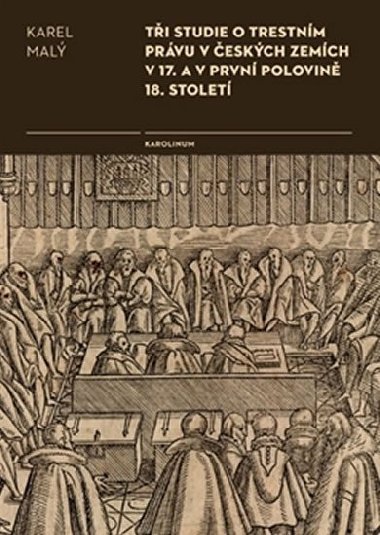 Ti studie o trestnm prvu v eskch zemch v 17. a v prvn polovin 18. stolet - Karel Mal