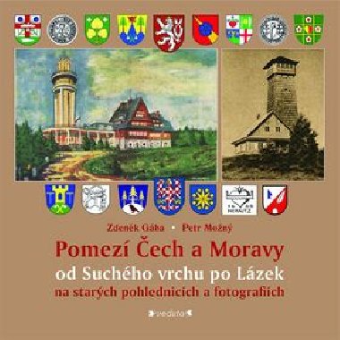 Pomez ech a Moravy od Suchho vrchu po Lzek - Zdenk Gba; Petr Mon