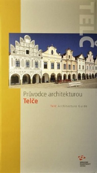 Průvodce architekturou Telče - Jiří Bláha,Martina Indrová,Naděžda Goryczková,Lucie Bláhová,Jana Dostálová