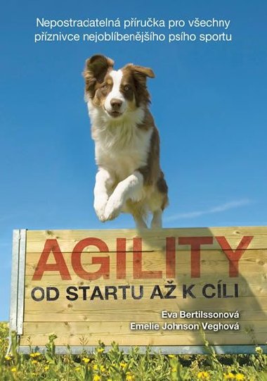 Agility - Od startu a k cli - Eva Bertilssonov; Emelie Johnson Veghov