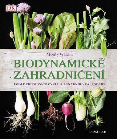 Biodynamick zahradnien - Monty Waldin