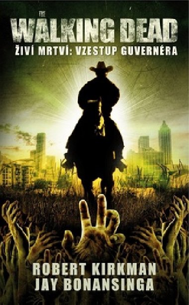 The Walking Dead - iv mrtv 1 - Vzestup guvernra - Robert Kirkman; Jay Bonansinga