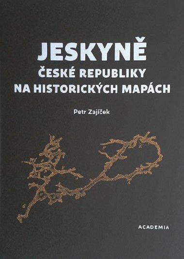 Jeskyn esk republiky na historickch mapch - Petr Zajek