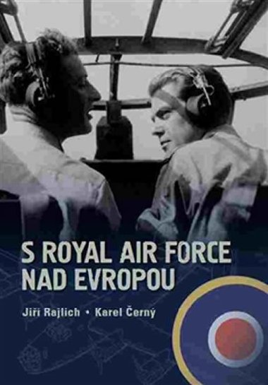 S Royal Air Force nad Evropou - Jiří Rajlich; Karel Černý
