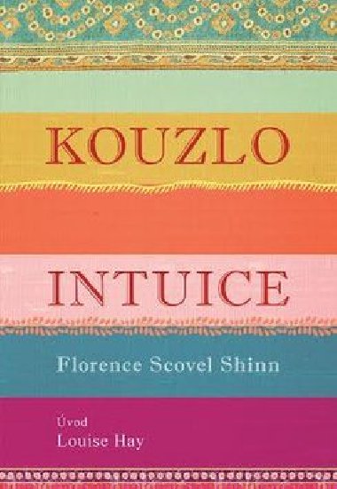 Kouzlo intuice - Louise L. Hay; Florence Scovel Shinn
