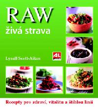 RAW iv strava - Recepty pro zdrav, vitalitu a thlou linii - Lynnell Scott-Aiken