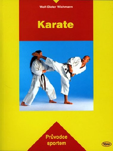 Karate - prvodce sportem - Wolf-Dieter Wichmann