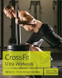 CrossFit Ultra Workouts - Intenzivn trnink bez kompromis - Petrik Marco, Kaiserov Niki