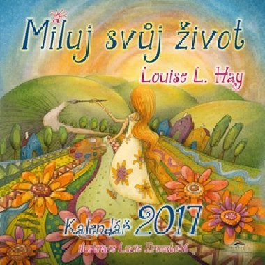Miluj svj ivot - Kalend 2017 - Louise L. Hay