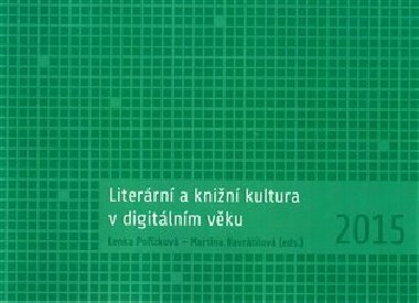 Literární a knižní kultura v digitálním věku - Lenka Pořízková,Martina Navrátilová