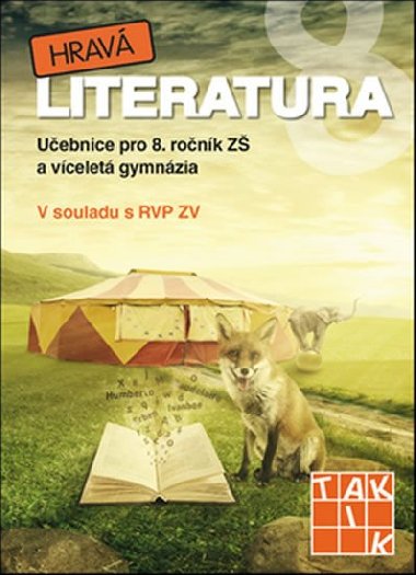 Hrav literatura 8 - Uebnice pro 8. ronk Z a vcelet gymnzia - TAKTIK