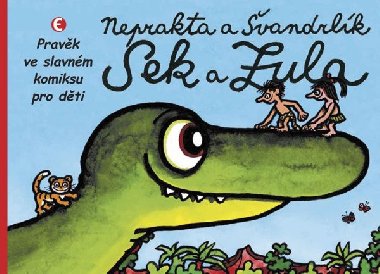 Sek a Zula - Pravěk ve slavném komiksu pro děti - Miloslav Švandrlík; Jiří Winter-Neprakta