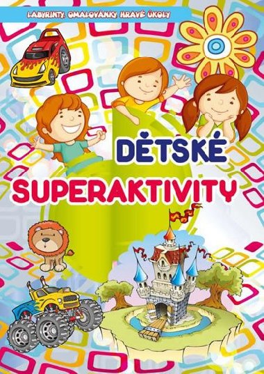 Dtsk superaktivity - Labyrinty, omalovnky, hrav koly - EX Book