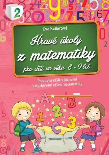 Hravé úkoly z matematiky pro děti ve věku 8-9 let - Eva Kollerová