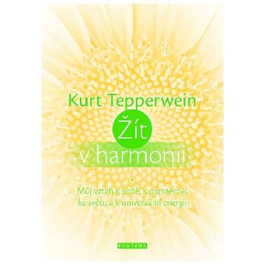 t v harmonii - Mj vztah k sob, k partnerovi, ke svtu a k univerzln energii - Kurt Tepperwein