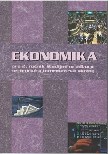 Ekonomika pre 2. ronk tudijnho odboru technick a informatick sluby - Ondrej Mokos ml.