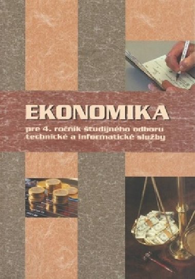 Ekonomika pre 4. ronk tudijnho odboru technick a informatick sluby - Ondrej Mokos ml.