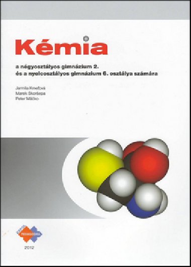 Kmia a ngyosztlyos gimnzium 2.s a nyolcosztlyos gim. 6. osztlya szmra - Jarmila Kmeov; Marek Skorepa; Peter Mko