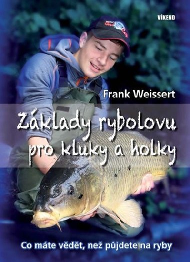 Zklady rybolovu pro kluky a holky - Co mte vdt, ne pjdete na ryby - Frank Weissert