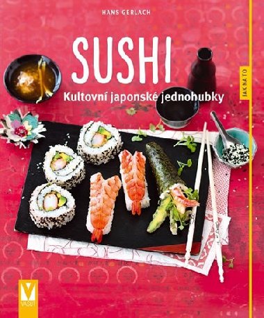 Sushi - Kultovn japonsk jednohubky - Hans Gerlach