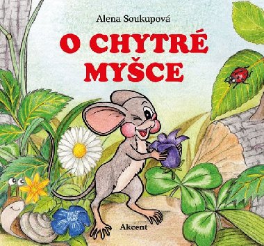 O chytr myce - Alena Soukupov