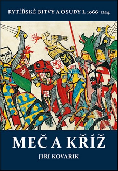 Me a k - Rytsk bitvy a osudy I. 1066-1214 - Ji Kovak