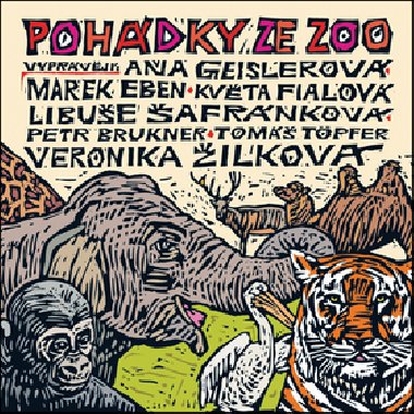 Pohdky ze ZOO - Eva Kolerov; Libue afrnkov; Marek Eben; Veronika ilkov
