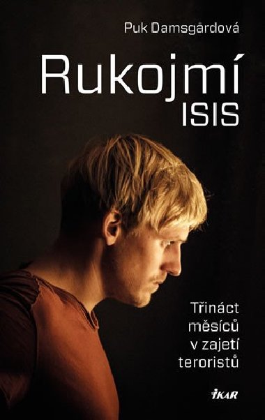 Rukojm ISIS - Tinct msc v zajet Islmskho sttu - Puk Damsgardov