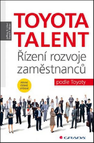 Toyota Talent - zen rozvoje zamstnanc podle Toyoty - Jeffrey K. Liker; David P. Meier