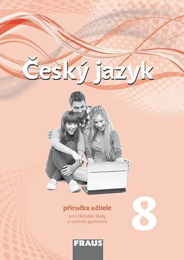 Český jazyk 8 Příručka učitele - Zdena Krausová; Martina Pašková; Helena Chýlová