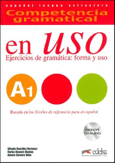 Competencia gramatical en Uso A1 Uebnice - Alfredo Gonzlez Hermoso; Carlos Romero Dueas; Aurora Cercera Velz