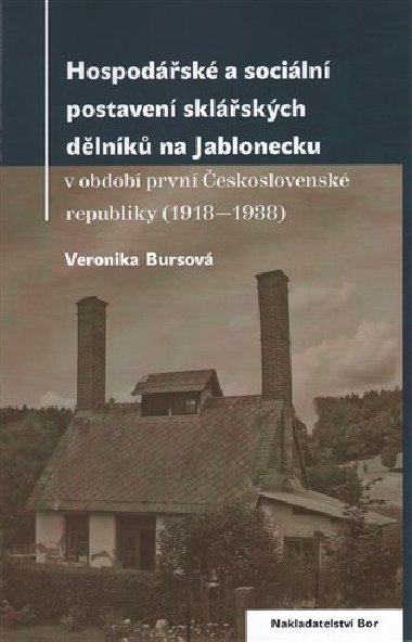 Hospodářské a sociální postavení sklářských dělníků na Jablonecku - Veronika Bursíková
