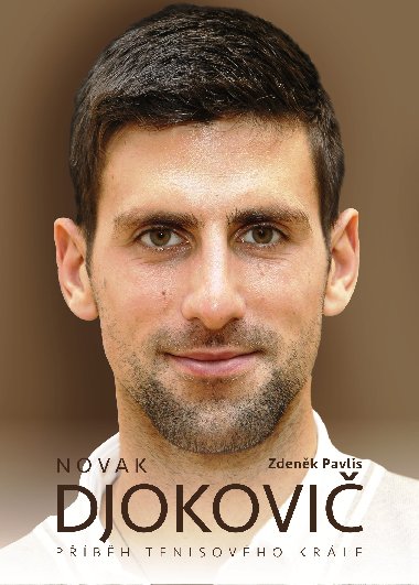 Novak Djokovi - Pbh tenisovho krle - Zdenk Pavlis