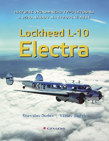 Lockheed L-10 Electra - Historie vznamnho typu letounu a jeho nvrat na esk nebe - Vclav Bejek; Stanislav Dudek