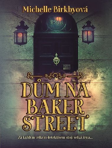 Dm na Baker Street - Za kadm velkm detektivem stoj velk ena - Michelle Birkbyov