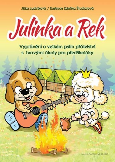 Julinka a Rek - Vyprvn o velkm psm ptelstv s hravmi koly pro pedkolky - Jitka Ludvkov