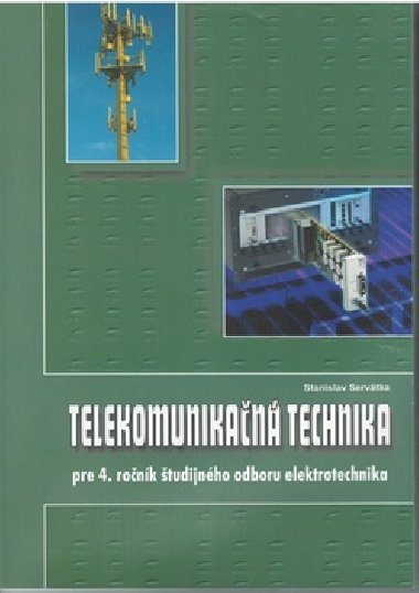 Telekomunikan technika pre 4. ronk tudijnho odboru elektrotechnika - Stanislav Servtka