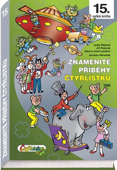 Znamenité příběhy Čtyřlístku 1999 (15. kniha - 1999) - Ljuba Štíplová; Jaroslav Němeček; Jiří Poborák