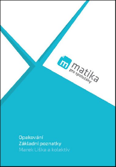 Matematika pro spoluky Uebnice Opakovn Zkladn poznatky - Marek Lika