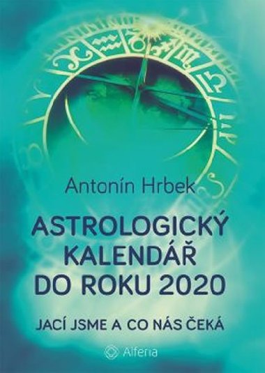 Astrologick kalend do roku 2020 - Jac jsme a co ns ek - Antonn Hrbek