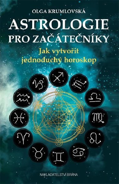 Astrologie pro zatenky - Jak vytvoit jednoduch horoskop - Olga Krumlovsk