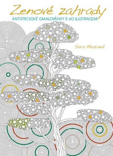 Zenov zahrady - Antistresov omalovnky s 60 ilustracemi - Sara Muziov