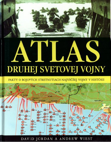 Atlas druhej svetovej vojny - David Jordan; Andrew Wiest