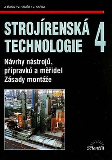Strojrensk technologie 4 - Nvrhy nstroj, ppravk a midel. Zsady monte - Jaroslav asa